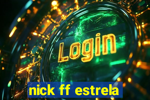 nick ff estrela
